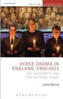 Verse drama in England, 1900-2015 : art, modernity, and the national stage /
