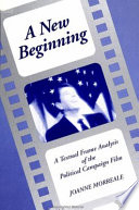A new beginning : a textual frame analysis of the political campaign film /