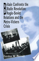 Britain confronts the Stalin revolution : Anglo-Soviet relations and the Metro-Vickers crisis /