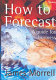 How to forecast : a guide for business /