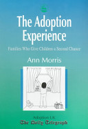 The adoption experience : families who give children a second chance /