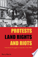 Protests, land rights and riots : postcolonial struggles in Australia in the 1980s /