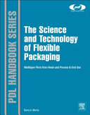 Science and technology of flexible packaging : multilayer films from resin and process to end use /