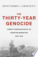 The thirty-year genocide : Turkey's destruction of its Christian minorities, 1894-1924 /