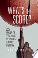 What's the score? : 25 years of teaching women's sports history /