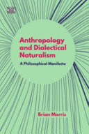 Anthropology and dialectical naturalism : a philosophical manifesto /