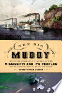 The Big Muddy : an environmental history of the Mississippi and its peoples, from Hernando de Soto to Hurricane Katrina /