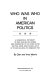 Who was who in American politics : a biographical dictionary of over 4,000 men and women who contributed to the United States political scene from colonial days up to and including the immediate past /