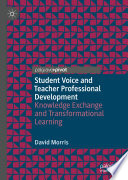 Student Voice and Teacher Professional Development : Knowledge Exchange and Transformational Learning /