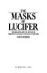 The masks of Lucifer : technology and the occult in twentieth-century popular literature /