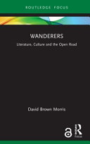 Wanderers : literature, culture and the open road /