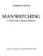 Manwatching : a field guide to human behavior /