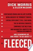 Fleeced : how Barack Obama, media mockery of terrorist threats, liberals who want to kill talk radio, the do-nothing Congress, companies that help Iran, and Washington lobbyists for foreign governments are scamming us-- and what to do about it /