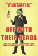 Off with their heads : traitors, crooks & obstructionists in American politics, media, & business /