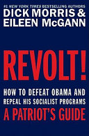 Revolt! : how to defeat Obama and repeal his socialist programs--a patriot's guide /