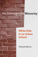 An unexpected minority : white kids in an urban school /
