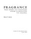 Fragrance : the story of perfume from Cleopatra to Chanel /