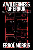 A wilderness of error : the trials of Jeffrey MacDonald /