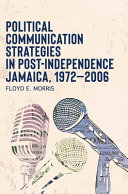 Political communication strategies in post-independence Jamaica, 1972-2006 /