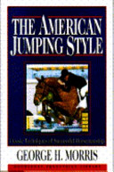 The American jumping style : classic techniques of successful horsemanship /