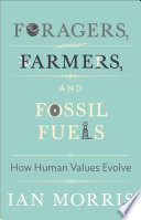 Foragers, farmers, and fossil fuels : how human values evolve /