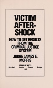 Victim aftershock : how to get results from the criminal justice system /