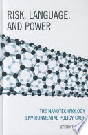 Risk, language, and power : the nanotechnology environmental policy case /