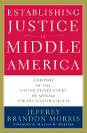 Establishing justice in Middle America : a history of the United States Court of Appeals for the Eighth Circuit /