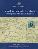 From Coronado to Escalante : the explorers of the Spanish Southwest /