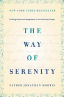The way of serenity : finding peace and happiness in the serenity prayer /