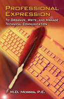 Professional expression : to organize, write, and manage technical communication /