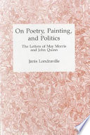 On poetry, painting, and politics : the letters of May Morris and John Quinn /