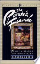 The pirate's fiancée : feminism, reading, postmodernism /