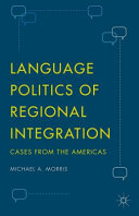 Language politics of regional integration : cases from the Americas /