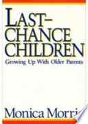 Last-chance children : growing up with older parents /