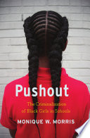 Pushout : the criminalization of Black girls in schools /