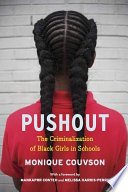 Pushout : the criminalization of black girls in schools /