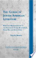The golem in Jewish American literature : risks and responsibilities in the fiction of Thane Rosenbaum, Nomi Eve and Steve Stern /