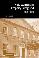 Men, women and property in England, 1780-1870 : a social and economic history of family strategies amongst the Leeds middle classes / R.J. Morris.
