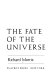 The fate of the universe /