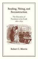 Reading, 'riting, and reconstruction : the education of freedmen in the South, 1861-1870 /