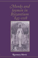Monks and laymen in Byzantium, 843-1118 /