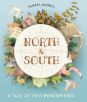 North and South : a tale of two hemispheres /