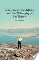 Quine, new foundations, and the philosophy of set theory /