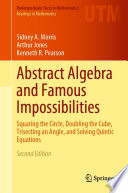 Abstract Algebra and Famous Impossibilities : Squaring the Circle, Doubling the Cube, Trisecting an Angle, and Solving Quintic Equations /