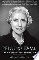 Price of fame : the honorable Clare Boothe Luce /