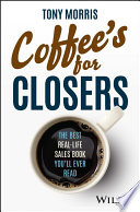 Coffee's for closers : the best real life sales book you'll ever read /