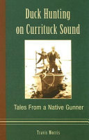 Duck hunting on Currituck Sound : tales from a native gunner /