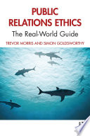 Public relations ethics : the real-world guide /