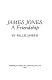 James Jones : a friendship /